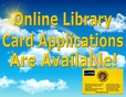 Text: Online Library Card Applications Are Available!, Background: Sky, Clouds, Sun, Rainbow, Image Bottom Right: Library Card