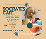 Text: Socrates Caf&#233;, Raise questions about & discuss a chosen topic. All are welcome. no registration required, November 21 at 6:30 PM, Library Logo, Images: Bust Of Socrates, Cup Of Coffee