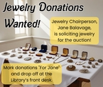 Text: Jewelry Donations Wanted!, Jewelry Chairperson, Jane Balavage, is soliciting jewelry for the auction!, Mark donations "For Jane" and drop off at the Library&#8217;s front desk., Background: AI Generated Image Of A Selection Of Jewelry On A Cloth Covered Table