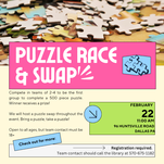 Text: Puzzle Race & Swap, Compete in teams of 2-4 to be the first group to complete a 500 piece puzzle. Winner receives a prize!, We will host a puzzle swap throughout the event. Bring a puzzle, take a puzzle!, Open to all ages, but team contact must be 18+., February 22 11:00am 96 Huntsville Road Dallas PA, Check out for more: Registration required. Team contact should call the library at 570-675-1182. Image Above Text: Puzzle Pieces