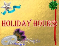 Text: Holiday Hours!, Background: Gold Foil, Bottom Left: Silver Mask With Colored Feathers On Streamers And Glitter, Top Left: Silver Star With Blue Ribbon, Right: Red Ribbon With Green Bow