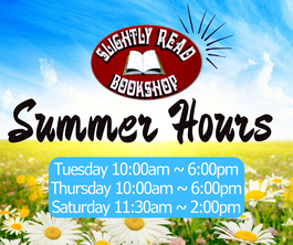 Text: Summer Hours, Tuesday ~ 10:00am - 6:00pm, Thursday ~ 10:00am - 6:00pm, Saturday ~ 11:30am - 2:00pm, Top Image: Slightly Read Bookshop Sign, Background: Outdoors, Blue Sky, Green Fields, Flowers